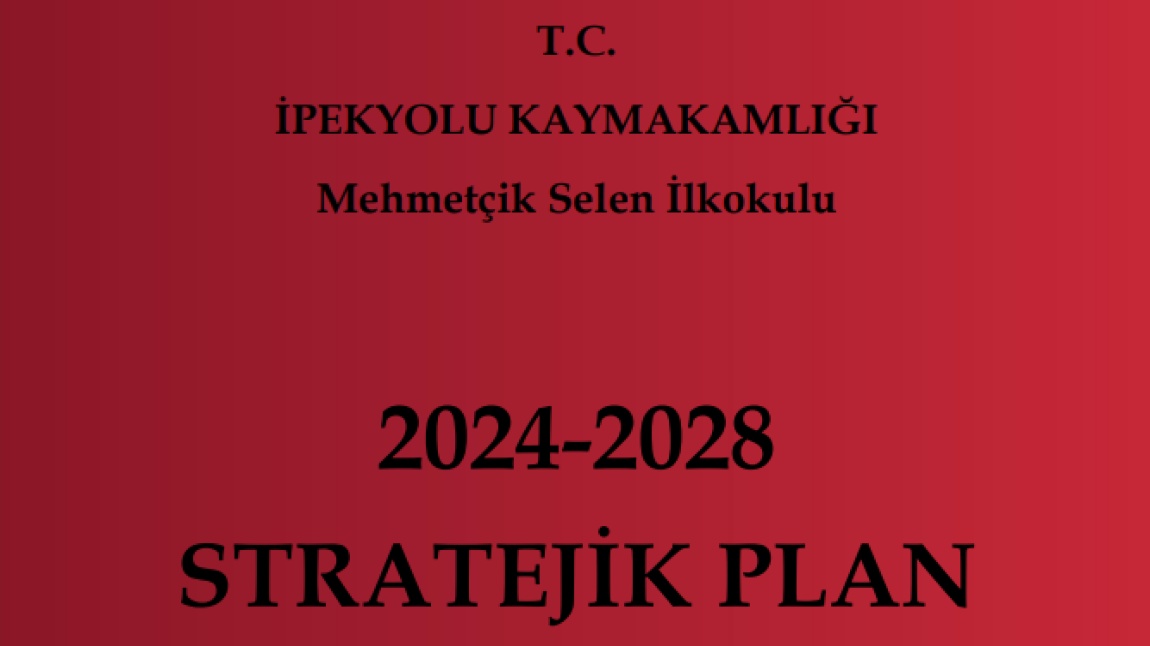 2024-2028 MEHMETÇİK SELEN İLKOKULU STRATEJİK PLANI