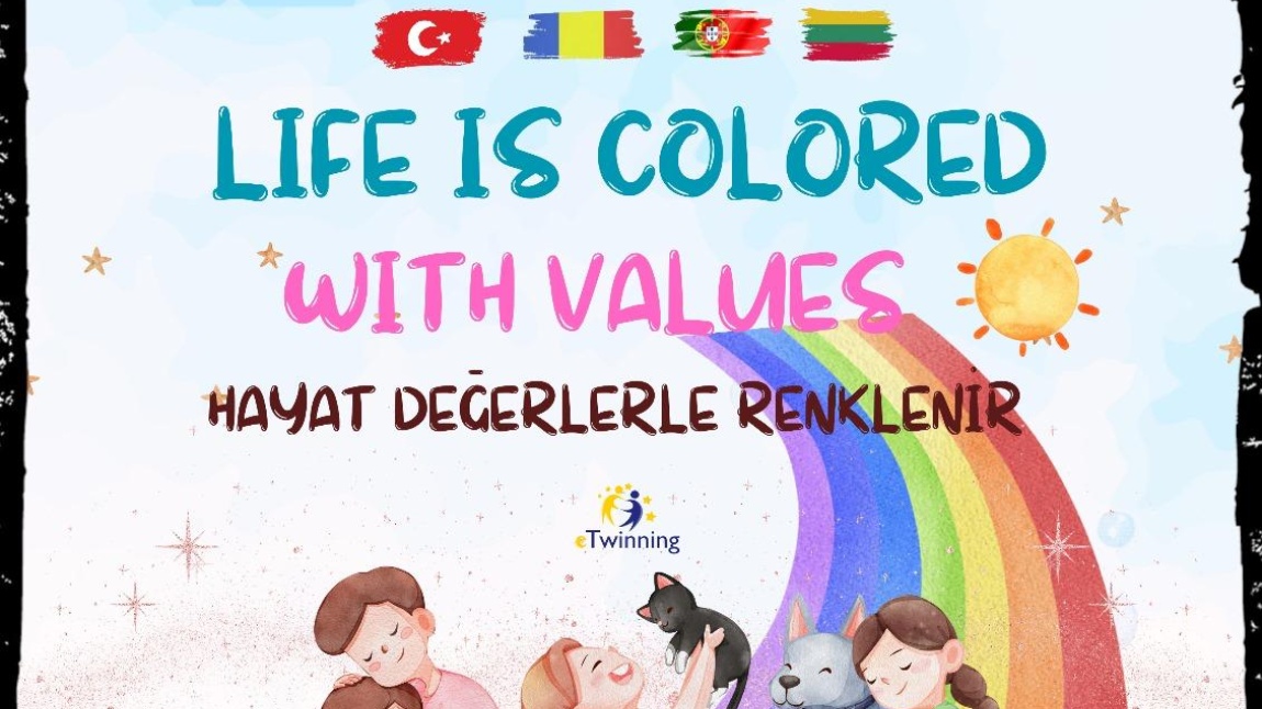 Life Is Colored With Values (Hayat Değerlerle Renklenir)